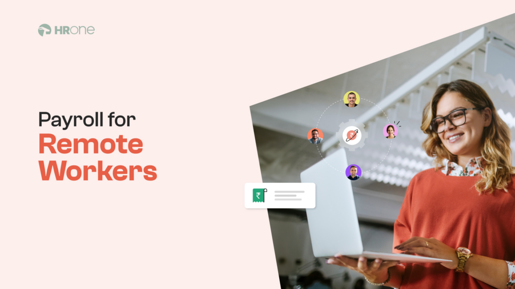 Payroll For Remote Workers: 8 Things To Consider [+HRMS Benefit]