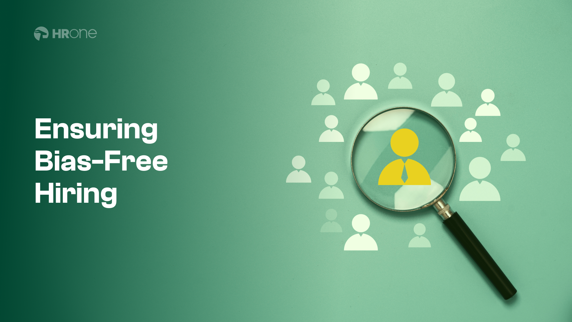 Strategies For A Bias-Free Hiring Process