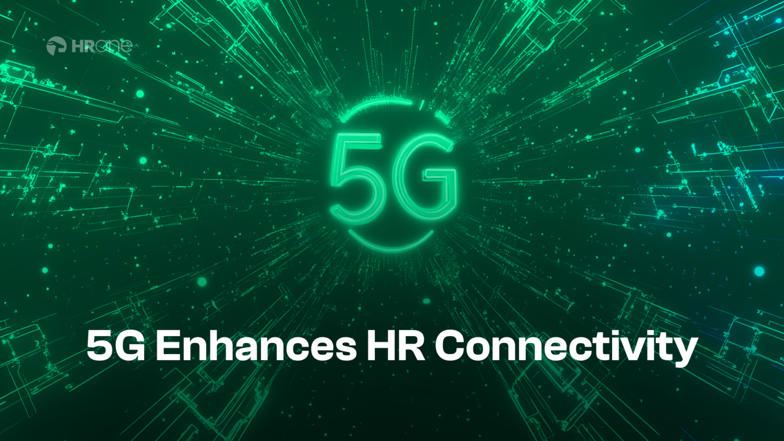 5G Enhances HR Connectivity