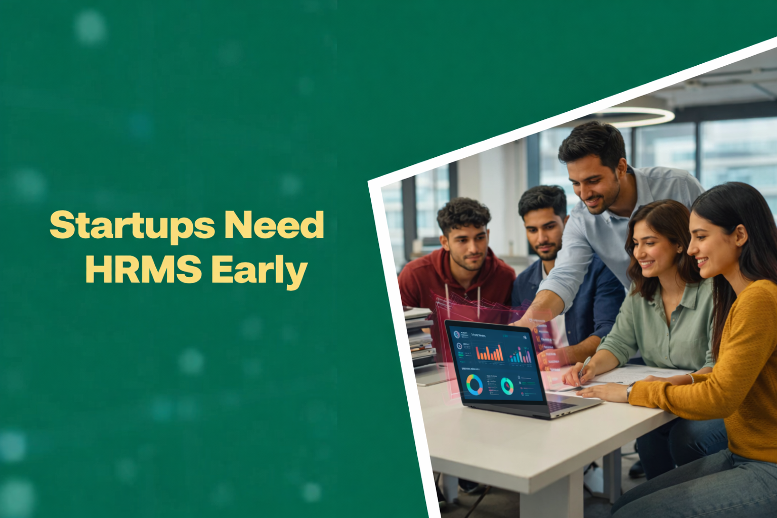 From 10 to 1,000 Employees: Why Startups Need HRMS at Early Stage